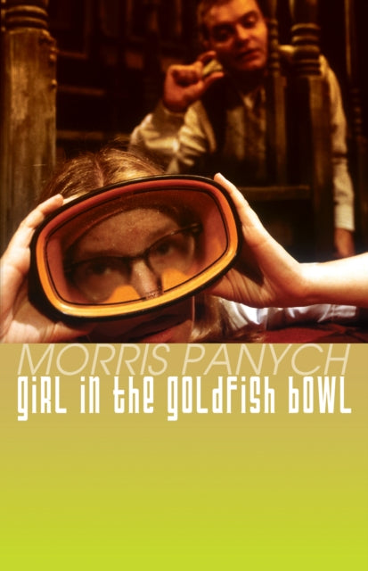 Book cover of: Girl in the Goldfish Bowl. By: Morris Panych