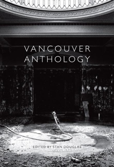 Book cover of: Vancouver Anthology. By: Stan Douglas