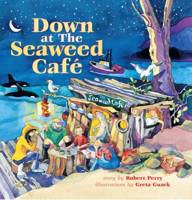 Book cover of: Down at the Seaweed Cafe. By: Robert Perry