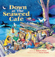 Book cover of: Down at the Seaweed Cafe. By: Robert Perry