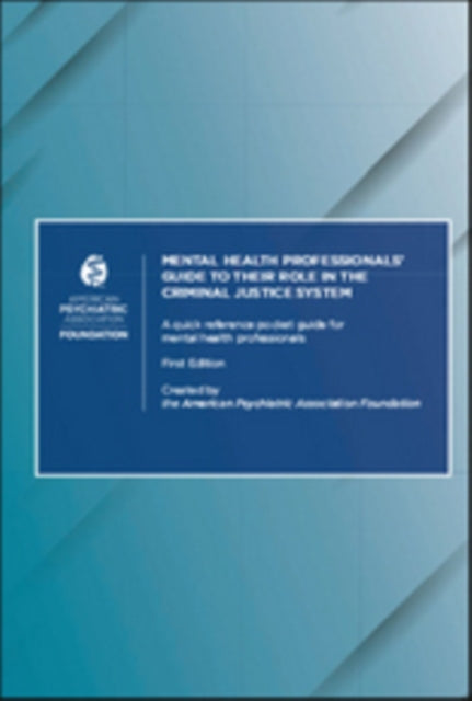 Book cover of: Mental Health Professionals’ Guide to Their Role in the Criminal Justice System. By: American Psychiatric American Psychiatric Association Foundation