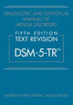 Diagnostic and Statistical Manual of Mental Disorders, Fifth Edition, Text Revision (DSM-5-TR®) 9780890425756 American Psychiatric Association