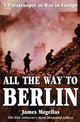 Book cover of: All the Way to Berlin. By: James Megellas