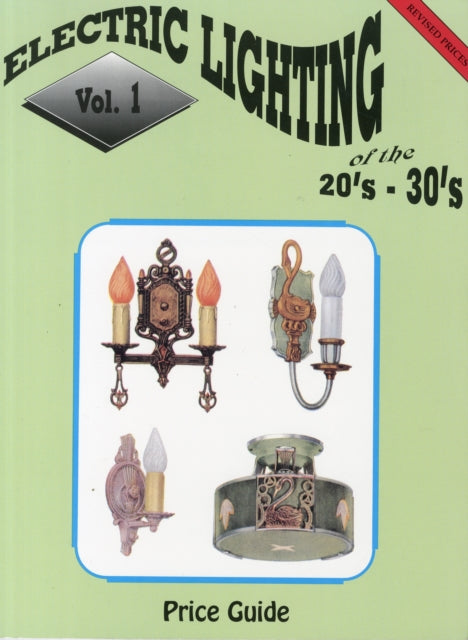 Book cover of: Electric Lighting of the 20s & 30s Vol. 1. By: L-W Publishing