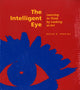Book cover of: Intelligent Eye – Learning to Think by Looking  at Art