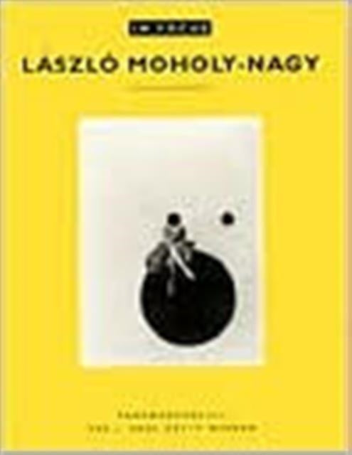 Book cover of: In Focus: Lazslo Moholy–Nagy – Photographs From the J. Paul Getty Museum