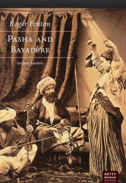 Book cover of: Roger Fenton – Pasha and Bayadere