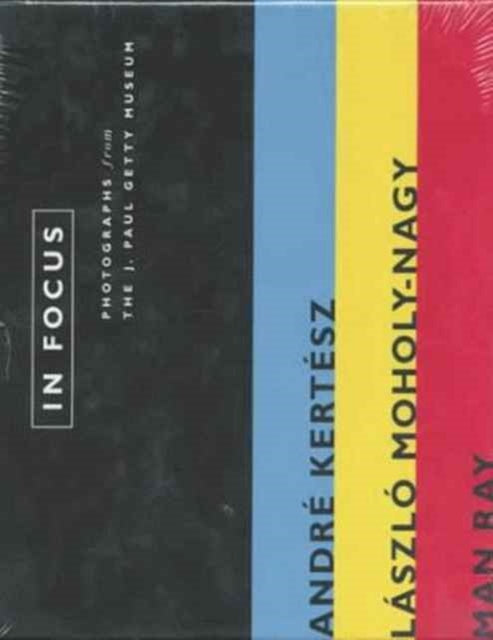 Book cover of: In Focus: Andre Kertesz, Laszlo Moholy-Nagy, and Man Ray - Photographs from the J. Paul Getty Museum. By: Laszlo Moholy Nagy