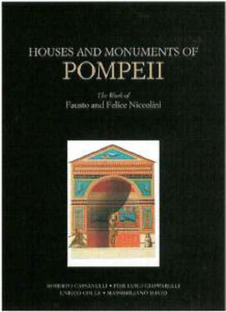Book cover of: Houses and Monuments of Pompeii – The Work of Fausto and Felice Niccolini. By: Stefano de Caro