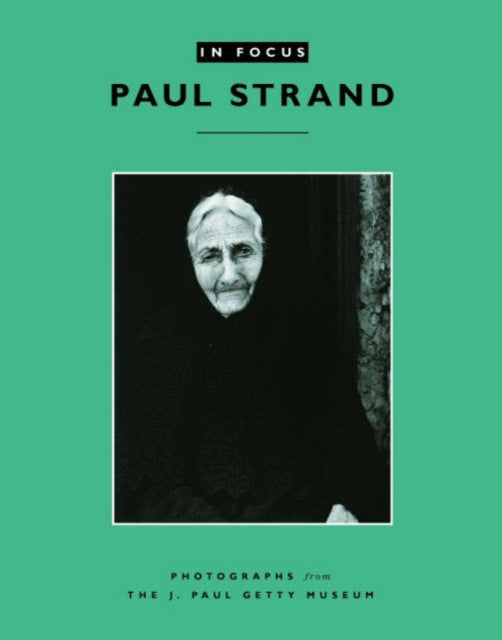 Book cover of: In Focus: Paul Strand – Photographs from the J.Paul Getty Museum. By: Anne M Lyden