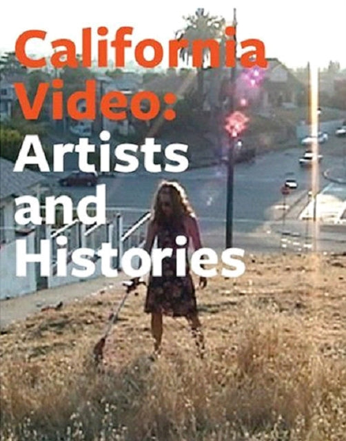 Book cover of: California Video - Artists and Histories. By: Glenn Phillips