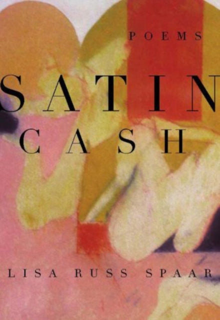 Book cover of: Satin Cash. By: Lisa Russ Spaar