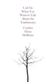 Book cover of: Call Me When You Want to Talk about the Tombstones. By: Cynthia Marie Hoffman