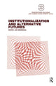Book cover of: Institutionalization and Alternative Futures. By: Hendrick