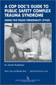 Book cover of: Cop Doc's Guide to Public Safety Complex Trauma Syndrome. By: Daniel Rudofossi