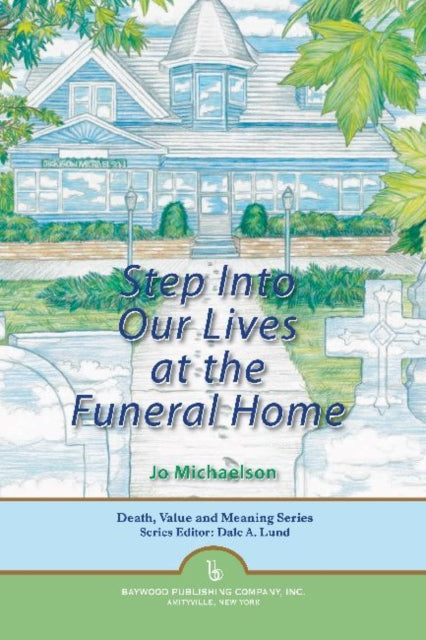 Book cover of: Step into Our Lives at the Funeral Home. By: Jo Michaelson
