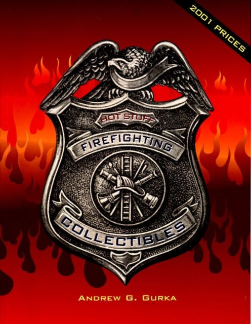 Book cover of: Hot Stuff: Firefighting Collectibles. By: Andrew G. Gurka