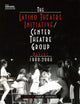 Book cover of: Latino Theatre Initiative / Center Theatre Group Papers, 1980-2005. By: Chantal Rodriguez