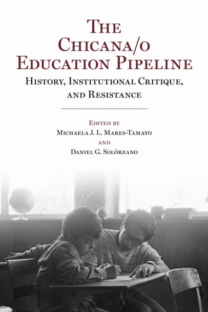 Book cover of: Chicana/o Education Pipeline. By: Michaela J. L. Mares-Tamayo