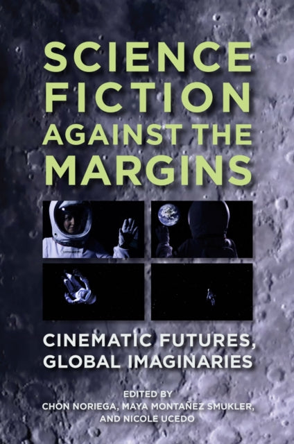 Book cover of: Science Fiction Against the Margins. By: Chon A. Noriega