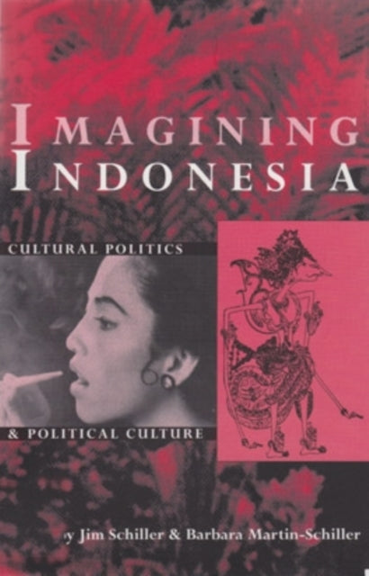 Book cover of: Imagining Indonesia. By: Jim Schiller