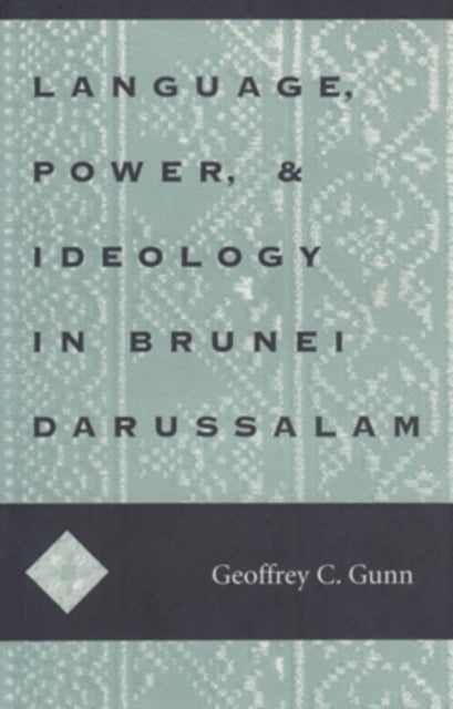 Book cover of: Language, Power, and Ideology in Brunei Darussalam