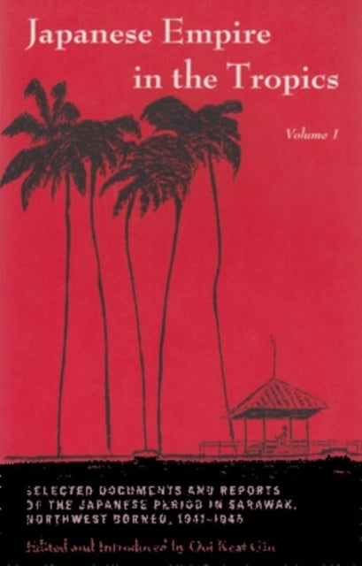 Book cover of: Japanese Empire in the Tropics. By: Ooi Keat Gin