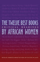 Book cover of: Twelve Best Books by African Women