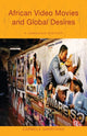 Book cover of: African Video Movies and Global Desires. By: Carmela Garritano