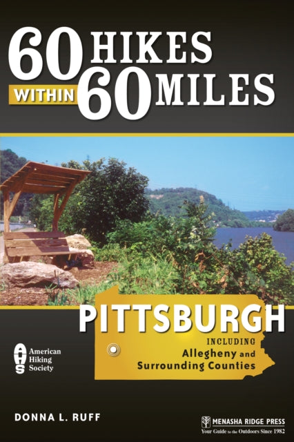 Book cover of: 60 Hikes Within 60 Miles: Pittsburgh. By: Donna Ruff