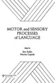Book cover of: Motor and Sensory Processes of Language