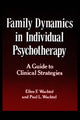 Book cover of: Family Dynamics in Individual Psychotherapy. By: Ellen F. Wachtel