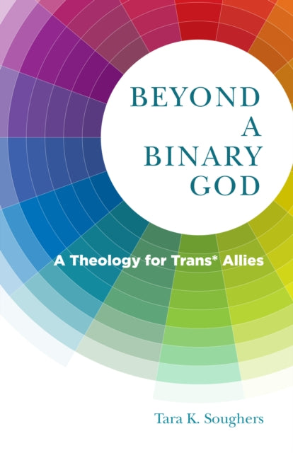 Book cover of: Beyond a Binary God. By: Tara K. Soughers