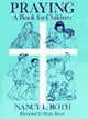 Book cover of: Praying a Book for Children. By: Nancy L. Roth