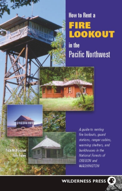 Book cover of: How to Rent a Fire Lookout in the Pacific Northwest. By: Tom Foley