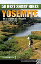 Book cover of: 50 Best Short Hikes: Yosemite National Park and Vicinity. By: Elizabeth Wenk