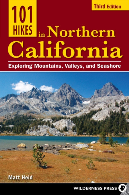 Book cover of: 101 Hikes in Northern California. By: Matt Heid