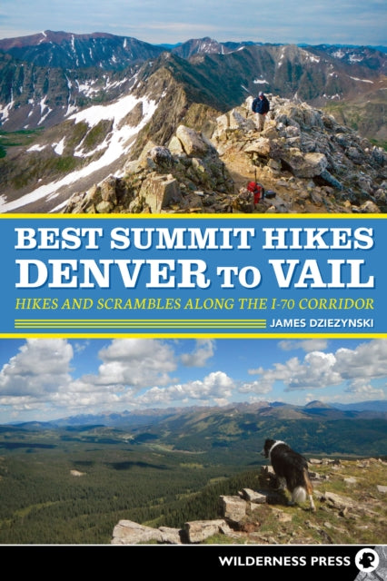 Book cover of: Best Summit Hikes Denver to Vail. By: James Dziezynski