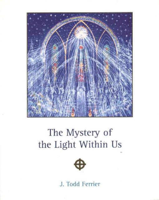 Book cover of: Mystery of the Light Within Us. By: J. Todd Ferrier