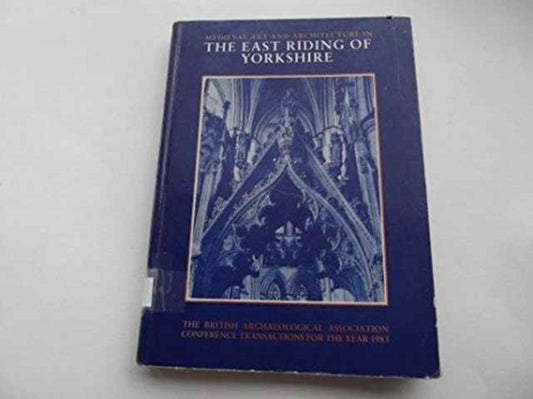 Book cover of: Mediaeval Art and Architecture in the East Riding of Yorkshire. By: Christopher Wilson