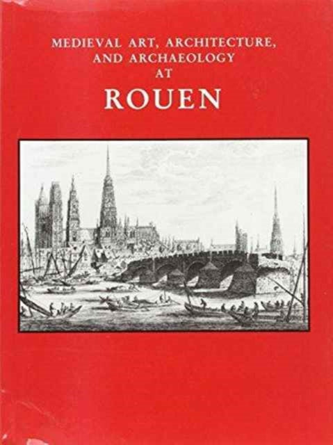 Book cover of: Medieval Art, Architecture and Archaeology at Rouen. By: British Archaeological Association