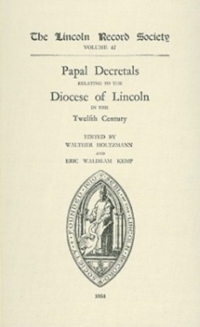 Book cover of: Papal Decretals relating to the Diocese of Lincoln in the 12th Century. By: Eric Waldram Kemp