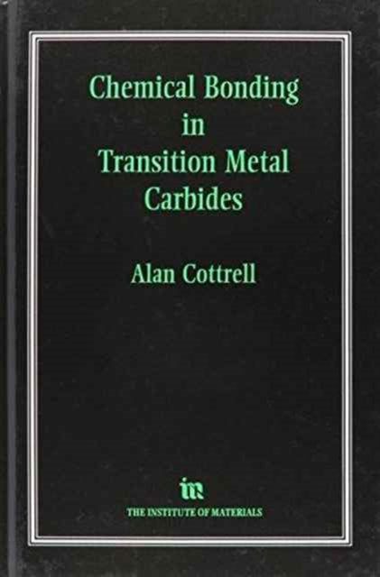 Book cover of: Chemical Bonding in Transition Metal Carbides. By: Alan Cottrell