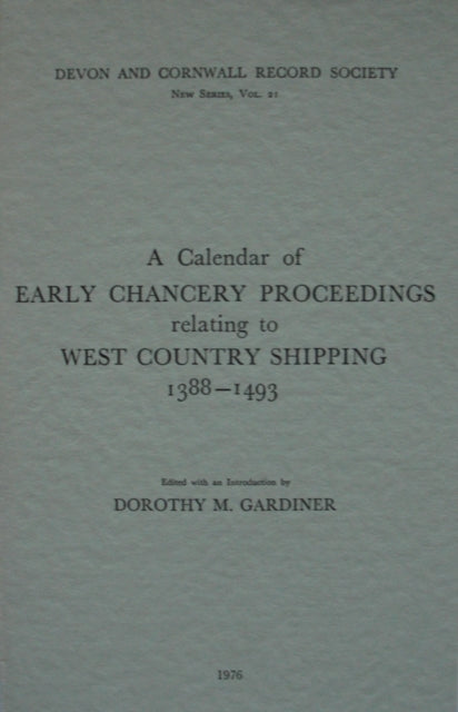 Book cover of: Calendar of Early Chancery Proceedings relating to West Country Shipping 1388-1493