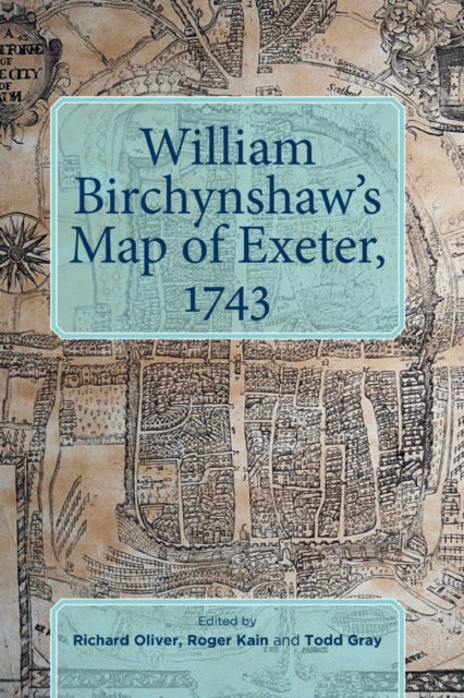 Book cover of: William Birchynshaw's Map of Exeter, 1743. By: Richard Oliver