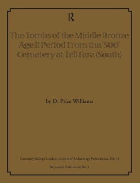 Book cover of: Tombs of the Middle Bronze Age II Period From the ‘500’ Cemetery at Tell Fara (South)