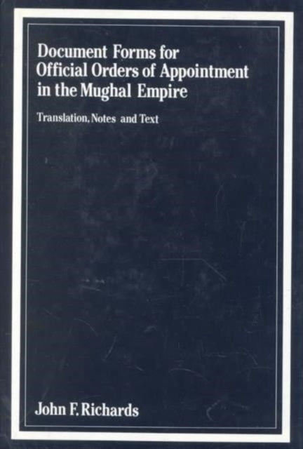 Book cover of: Document Forms for Official Orders of Appointment in the Mughal Empire