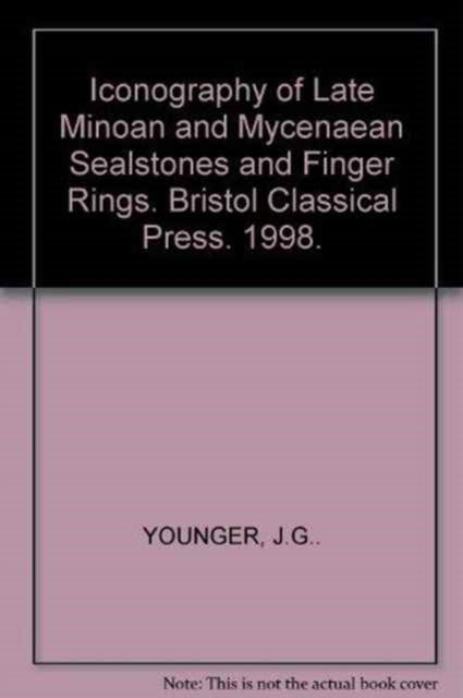 Book cover of: Iconography of Late Minoan and Mycenaean Sealstones and Finger Rings