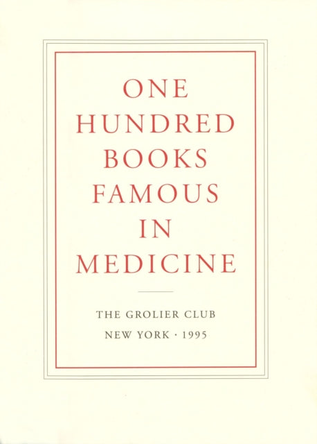 Book cover of: One Hundred Books Famous in Medicine – Conceived, Organized, and with an Introduction by Haskell F. Norman. By: Haskell F Norman