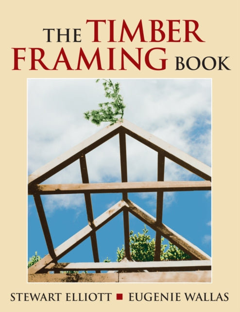 Book cover of: Timber Framing Book. By: Stewart Elliott